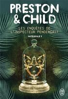 Couverture du livre « Les enquetes de l'inspecteur Pendergast ; intégrale t.1 » de Preston et Child aux éditions J'ai Lu