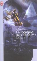 Couverture du livre « La Logique Des Essaims » de Ayerdhal aux éditions J'ai Lu