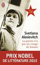 Couverture du livre « La guerre n'a pas un visage de femme » de Svetlana Alexievitch aux éditions J'ai Lu