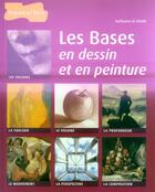 Couverture du livre « Les Bases En Dessin Et En Peinture » de Guillaume Le Baube aux éditions Dessain Et Tolra