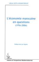 Couverture du livre « L'économie marocaine en questions 1956-2006 » de Lahcen Achy et Khalid Sekkat aux éditions L'harmattan