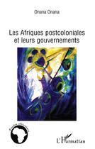 Couverture du livre « Les Afriques postcoloniales et leurs gouvernements » de Onana Onana aux éditions L'harmattan