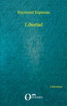 Couverture du livre « Libertad » de Espinose Raymond aux éditions Orizons