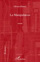 Couverture du livre « La manipulation » de Olivier Hamel aux éditions L'harmattan