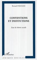 Couverture du livre « Conventions et institutions » de Bernard Enjolras aux éditions Editions L'harmattan