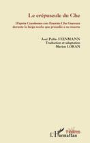 Couverture du livre « Le crépuscule du Che » de José Pablo Feinmann aux éditions Editions L'harmattan