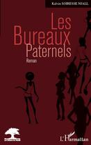 Couverture du livre « Les bureaux paternels » de Kalvi Soiresse Njall aux éditions Editions L'harmattan