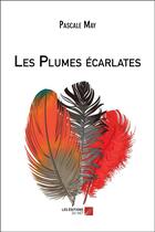 Couverture du livre « Les plumes écarlates » de Pascale May aux éditions Editions Du Net