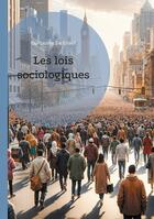 Couverture du livre « Les lois sociologiques : Les principes fondamentaux régissant les phénomènes sociaux » de Guillaume De Greef aux éditions Books On Demand