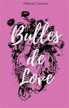 Couverture du livre « Bulles de love » de Melanie Courtois aux éditions Books On Demand