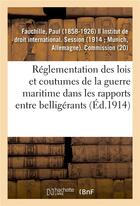 Couverture du livre « Réglementation des lois et coutumes de la guerre maritime dans les rapports entre belligérants : Manuel des lois de la guerre maritime, rapport sur un projet de manuel » de Fauchille Paul aux éditions Hachette Bnf