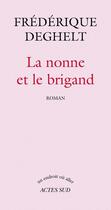 Couverture du livre « La nonne et le brigand » de Frederique Deghelt aux éditions Editions Actes Sud