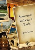 Couverture du livre « Souvenirs italiens à Paris » de Jean Modot aux éditions Edilivre