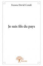 Couverture du livre « Je suis fils du pays » de Fassou David Conde aux éditions Edilivre