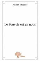 Couverture du livre « Le pouvoir est en nous » de Adrien Smajdor aux éditions Edilivre