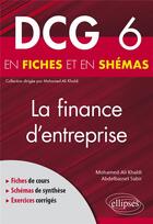 Couverture du livre « DCG 6 : la finance d'entreprise en fiches et en schémas » de Abdelbasset Sabir et Mohamed-Ali Khaldi aux éditions Ellipses