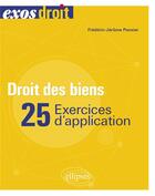 Couverture du livre « Droit des biens : 25 exercices d'application » de Frederic-Jerome Pansier aux éditions Ellipses