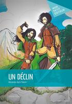 Couverture du livre « Un déclin » de Alexandre Ayza Palacin aux éditions Mon Petit Editeur