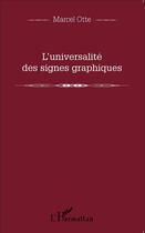 Couverture du livre « L'universalité des signes graphiques » de Marcel Otte aux éditions L'harmattan