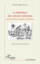 Couverture du livre « La didactique des cultures nationales dans les écoles normales d'instituteurs » de Yolande Angele Kamaha aux éditions L'harmattan