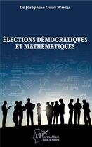 Couverture du livre « Élections démocratiques et mathématiques » de Josephine Guidy Wandja aux éditions L'harmattan