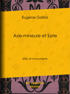 Couverture du livre « Asie-Mineure et Syrie » de Eugène Gallois aux éditions Epagine