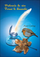 Couverture du livre « Pâtisserie de rêve ; fermé le dimanche » de Paul Cotting aux éditions Amalthee