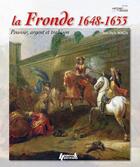 Couverture du livre « La Fronde 1648-1653 » de Jean-Marie Mongin aux éditions Histoire Et Collections