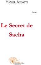 Couverture du livre « Le secret de Sacha » de Michel Angotti aux éditions Edilivre