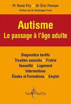 Couverture du livre « Autisme : le passage à l'âge adulte » de Rene Pry et Eric Pernon aux éditions Tom Pousse