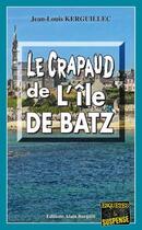 Couverture du livre « Le crapaud de l'île de Batz » de Jean-Louis Kerguillec aux éditions Bargain