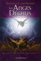 Couverture du livre « Les anges déchus ; qui sont-ils ? où vivent-ils ? que veulent-ils ? » de Elizabeth Clare Prophet aux éditions Exergue