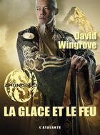 Couverture du livre « Zhongguo Tome 4 ; la glace et le feu » de David Wingrove aux éditions L'atalante