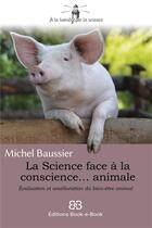 Couverture du livre « La science face à la conscience... animale : évaluation et amélioration du bien-être animal » de Michel Baussier aux éditions Book-e-book