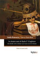 Couverture du livre « Les derniers mots de Charles Ier d'Angleterre : Le roi martyr et Eikon Basilike (1649) ; héroïsme royal et mises en récit de l'histoire » de Vanessa Chaise-Brun aux éditions Pu De Reims