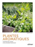 Couverture du livre « Plantes aromatiques : comment les cultiver et les entretenir facilement » de Serge Schall aux éditions Eugen Ulmer