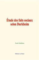 Couverture du livre « Etude des faits sociaux selon durkheim » de Emile Durkheim aux éditions Le Mono