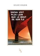 Couverture du livre « Sacha voit plus loin que le bout de son île » de Sylvie Cousin aux éditions Les Editions Absolues