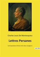 Couverture du livre « Lettres persanes - correspondance fictive entre deux voyageurs » de De Montesquieu C L. aux éditions Culturea