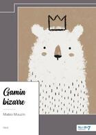 Couverture du livre « Gamin bizarre » de Mateo Mouzin aux éditions Nombre 7