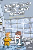 Couverture du livre « (presque) seul sur Mars Tome 1 : oups, j'ai raté la fusée ! » de Wouzit et Christophe Lambert aux éditions Milan