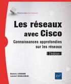 Couverture du livre « Les réseaux avec Cisco ; connaissances approfondies sur les réseaux (3e édition) » de Romain Legrand et Laurent Schalkwijk aux éditions Eni