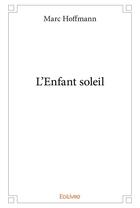 Couverture du livre « L'Enfant soleil » de Marc Hoffmann aux éditions Edilivre