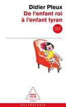 Couverture du livre « De l'enfant roi à l'enfant tyran » de Didier Pleux aux éditions Odile Jacob