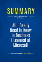 Couverture du livre « Summary: All I Really Need to Know in Business I Learned at Microsoft : Review and Analysis of Bick's Book » de  aux éditions Business Book Summaries