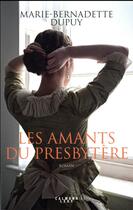 Couverture du livre « Les amants du presbytère » de Marie-Bernadette Dupuy aux éditions Calmann-levy