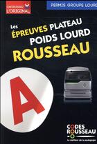 Couverture du livre « Code Rousseau ; les épreuves plateau poids lourd Rousseau (édition 2018) » de  aux éditions Codes Rousseau