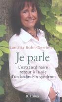 Couverture du livre « Je parle l'extraordinaire retour a la vie d'un locked-in-syndrom » de Bohn-Derrien Laetiti aux éditions Lattes