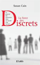 Couverture du livre « La force des discrets » de Susan Cain aux éditions Lattes