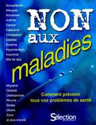 Couverture du livre « Non aux maladies » de  aux éditions Selection Du Reader's Digest